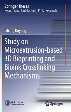 Study on Microextrusion-based 3D Bioprinting and Bioink Crosslinking Mechanisms de Liliang Ouyang