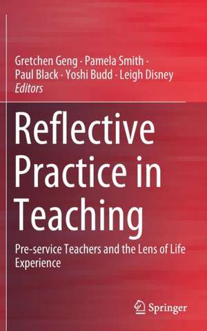 Reflective Practice in Teaching: Pre-service Teachers and the Lens of Life Experience de Gretchen Geng