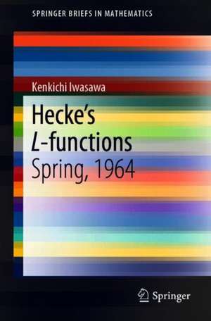 Hecke’s L-functions: Spring, 1964 de Kenkichi Iwasawa