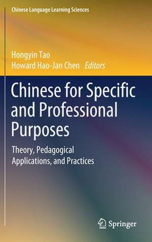 Chinese for Specific and Professional Purposes: Theory, Pedagogical Applications, and Practices de Hongyin Tao