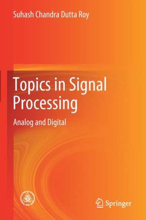 Topics in Signal Processing: Analog and Digital de Suhash Chandra Dutta Roy