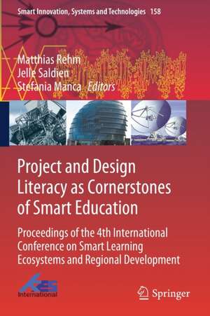 Project and Design Literacy as Cornerstones of Smart Education: Proceedings of the 4th International Conference on Smart Learning Ecosystems and Regional Development de Matthias Rehm