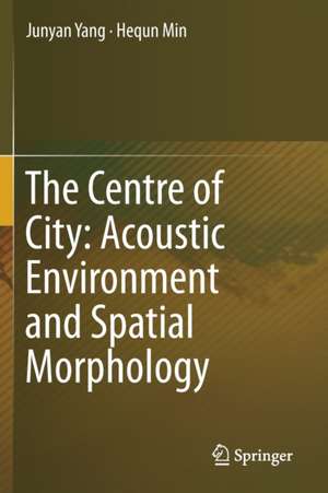 The Centre of City: Acoustic Environment and Spatial Morphology de Junyan Yang