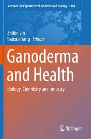 Ganoderma and Health: Biology, Chemistry and Industry de Zhibin Lin