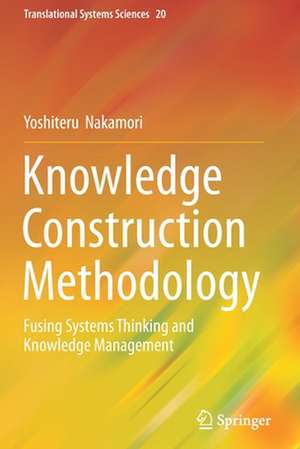 Knowledge Construction Methodology: Fusing Systems Thinking and Knowledge Management de Yoshiteru Nakamori