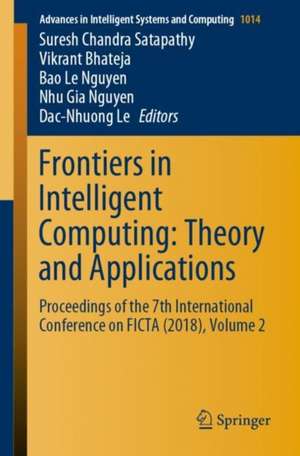 Frontiers in Intelligent Computing: Theory and Applications: Proceedings of the 7th International Conference on FICTA (2018), Volume 2 de Suresh Chandra Satapathy