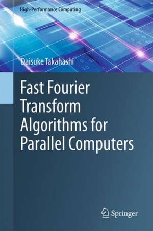 Fast Fourier Transform Algorithms for Parallel Computers de Daisuke Takahashi