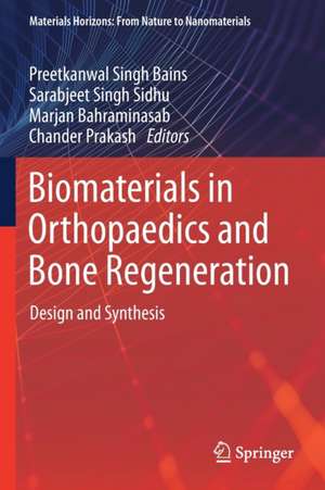 Biomaterials in Orthopaedics and Bone Regeneration: Design and Synthesis de Preetkanwal Singh Bains