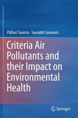 Criteria Air Pollutants and their Impact on Environmental Health de Pallavi Saxena