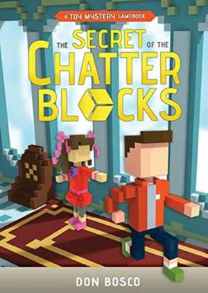 The Secret of The Chatter Blocks: A Toy Mystery Gamebook de Don Bosco