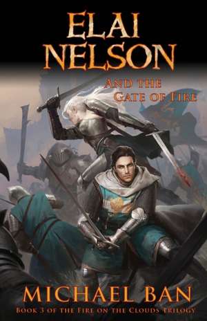 Elai Nelson and the Gate of Fire de Michael Ban