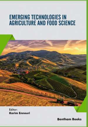 Emerging Technologies in Agriculture and Food Science de Karim Ennouri