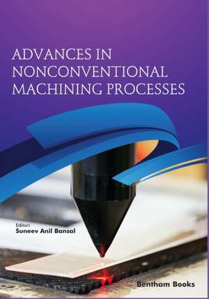 Advances in Nonconventional Machining Processes de Suneev Anil Bansal