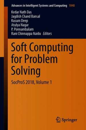 Soft Computing for Problem Solving: SocProS 2018, Volume 1 de Kedar Nath Das