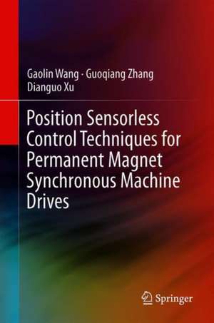 Position Sensorless Control Techniques for Permanent Magnet Synchronous Machine Drives de Gaolin Wang