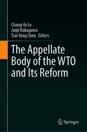 The Appellate Body of the WTO and Its Reform de Chang-fa Lo