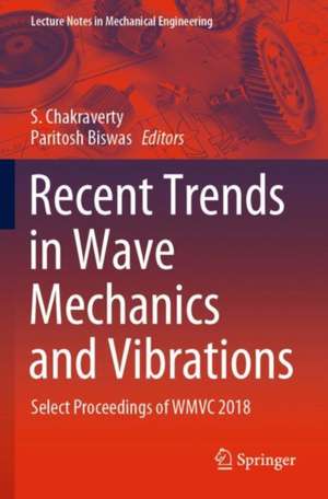 Recent Trends in Wave Mechanics and Vibrations: Select Proceedings of WMVC 2018 de S. Chakraverty