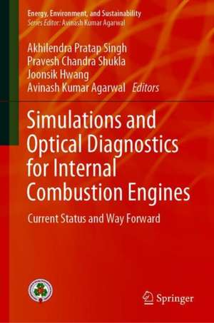 Simulations and Optical Diagnostics for Internal Combustion Engines: Current Status and Way Forward de Akhilendra Pratap Singh