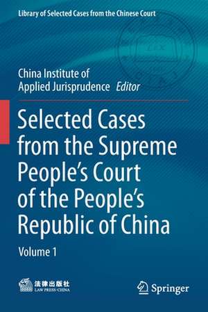 Selected Cases from the Supreme People’s Court of the People’s Republic of China: Volume 1 de Law Press China for