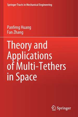 Theory and Applications of Multi-Tethers in Space de Panfeng Huang