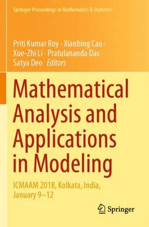 Mathematical Analysis and Applications in Modeling: ICMAAM 2018, Kolkata, India, January 9–12 de Priti Kumar Roy