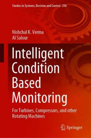 Intelligent Condition Based Monitoring: For Turbines, Compressors, and Other Rotating Machines de Nishchal K. Verma