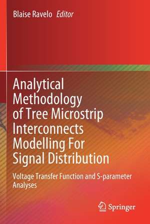 Analytical Methodology of Tree Microstrip Interconnects Modelling For Signal Distribution: Voltage Transfer Function and S-parameter Analyses de Blaise Ravelo