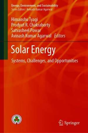 Solar Energy: Systems, Challenges, and Opportunities de Himanshu Tyagi