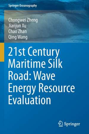 21st Century Maritime Silk Road: Wave Energy Resource Evaluation de Chongwei Zheng