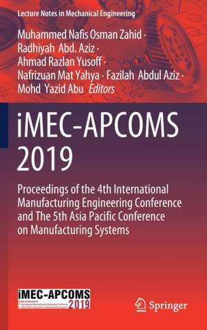 iMEC-APCOMS 2019: Proceedings of the 4th International Manufacturing Engineering Conference and The 5th Asia Pacific Conference on Manufacturing Systems de Muhammed Nafis Osman Zahid