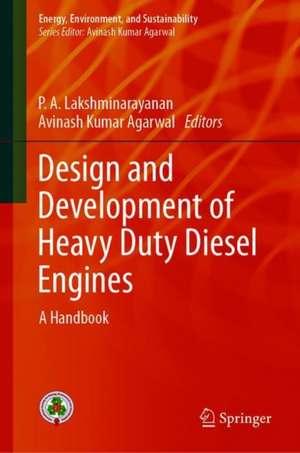 Design and Development of Heavy Duty Diesel Engines: A Handbook de P. A. Lakshminarayanan