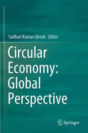 Circular Economy: Global Perspective de Sadhan Kumar Ghosh