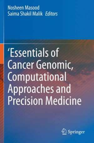 'Essentials of Cancer Genomic, Computational Approaches and Precision Medicine de Nosheen Masood