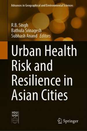 Urban Health Risk and Resilience in Asian Cities de Rb Singh