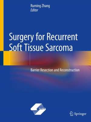 Surgery for Recurrent Soft Tissue Sarcoma: Barrier Resection and Reconstruction de Ruming Zhang