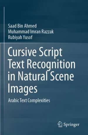 Cursive Script Text Recognition in Natural Scene Images: Arabic Text Complexities de Saad Bin Ahmed