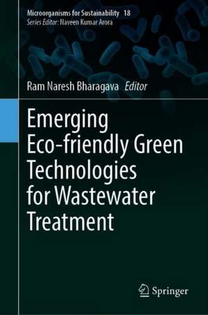 Emerging Eco-friendly Green Technologies for Wastewater Treatment de Ram Naresh Bharagava