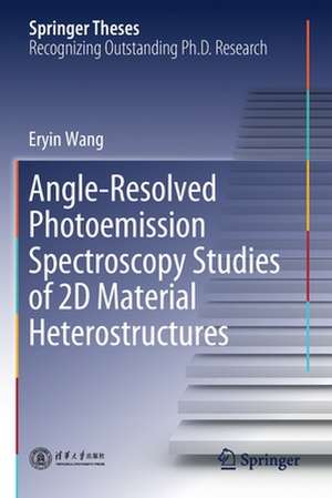 Angle-Resolved Photoemission Spectroscopy Studies of 2D Material Heterostructures de Eryin Wang