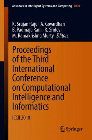 Proceedings of the Third International Conference on Computational Intelligence and Informatics: ICCII 2018 de K. Srujan Raju