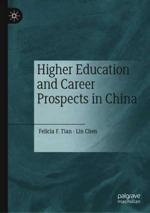 Higher Education and Career Prospects in China de Felicia F. Tian