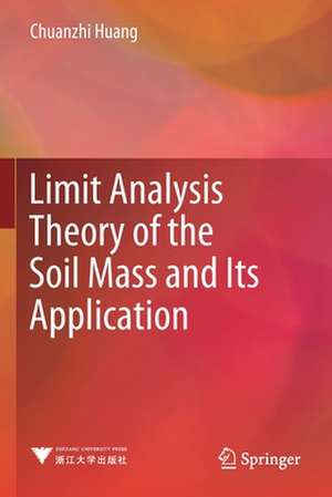 Limit Analysis Theory of the Soil Mass and Its Application de Chuanzhi Huang