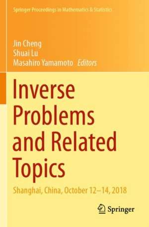 Inverse Problems and Related Topics: Shanghai, China, October 12–14, 2018 de Jin Cheng