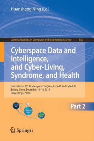 Cyberspace Data and Intelligence, and Cyber-Living, Syndrome, and Health: International 2019 Cyberspace Congress, CyberDI and CyberLife, Beijing, China, December 16–18, 2019, Proceedings, Part II de Huansheng Ning