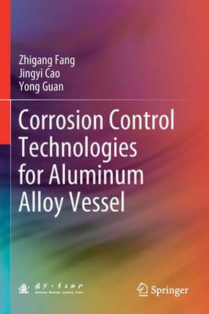 Corrosion Control Technologies for Aluminum Alloy Vessel de Zhigang Fang