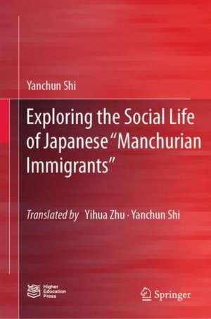 Exploring the Social Life of Japanese “Manchurian Immigrants” de Yanchun Shi