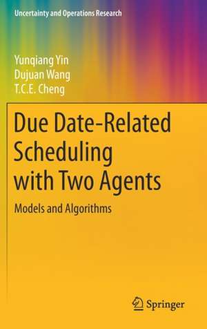 Due Date-Related Scheduling with Two Agents: Models and Algorithms de Yunqiang Yin