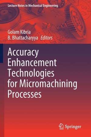 Accuracy Enhancement Technologies for Micromachining Processes de Golam Kibria