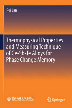 Thermophysical Properties and Measuring Technique of Ge-Sb-Te Alloys for Phase Change Memory de Rui Lan