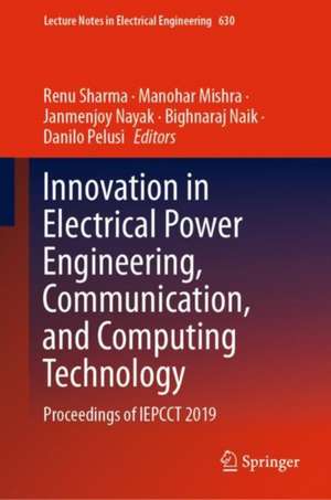 Innovation in Electrical Power Engineering, Communication, and Computing Technology: Proceedings of IEPCCT 2019 de Renu Sharma