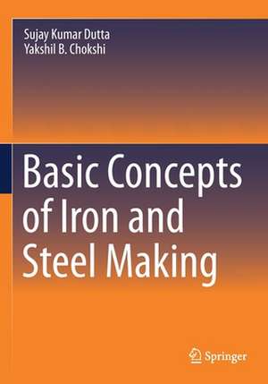 Basic Concepts of Iron and Steel Making de Sujay Kumar Dutta